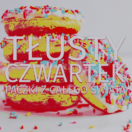 Tłusty czwartek pączki z całego świata